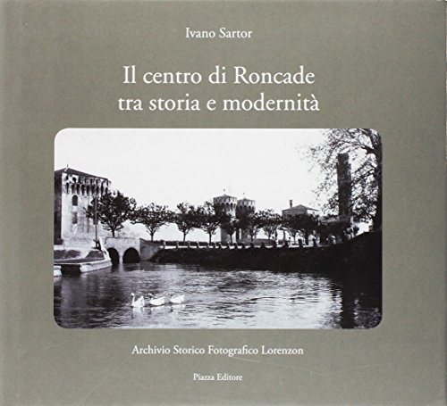 Imagen de archivo de Il Centro Di Roncade Tra Storia E Modernit a la venta por libreriauniversitaria.it