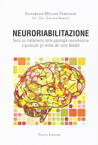 9788863411591: Neuroriabilitazione. Testo sul trattamento delle patologie neuromotorie e guida per gli allievi dei corsi Bobath. Con DVD-ROM