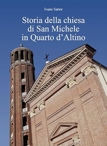 Imagen de archivo de Storia della chiesa di San Michele in Quarto d'Altino a la venta por libreriauniversitaria.it