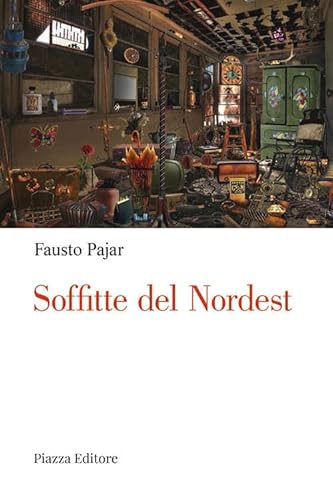 Stock image for Soffitte del Nordest. Persone, cose e fatti che parlano al cuore for sale by libreriauniversitaria.it