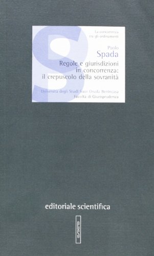 Regole e giurisdizioni in concorrenza. Il crepuscolo della sovranitA (9788863420661) by Paolo Spada