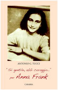 9788863440805: Sii gentile, abbi coraggio. Per Anna Frank (Universale Carabba)