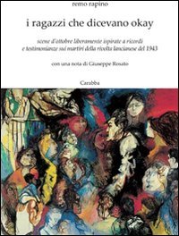 9788863442045: I ragazzi che dicevano okay. Scene d'ottobre liberamente ispirate a ricordi e testimonianze sui martiri della rivolta lancianese del 1943