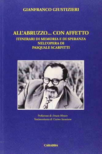 9788863442311: All'Abruzzo... con affetto. Itinerari di memoria e di speranza nell'opera di Pasquale Scarpitti (Universale Carabba)