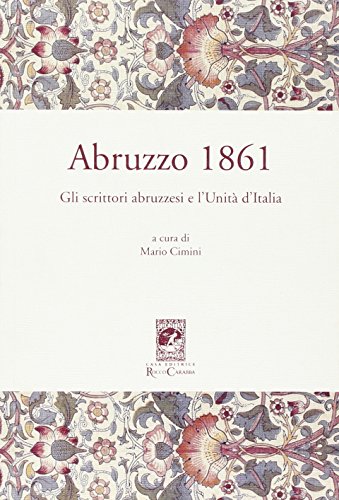 9788863442342: Abruzzo 1861. Gli scrittori abruzzesi e l'Unit d'Italia (Convegni e celebrazioni)