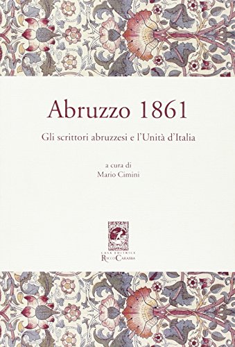 9788863442342: Abruzzo 1861. Gli scrittori abruzzesi e l'Unit d'Italia