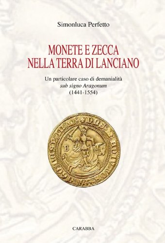 9788863443110: Monete e zecca nella terra di Lanciano (Storia e documenti)