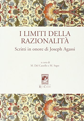 9788863443141: I limiti della razionalit. Scritti in onore di Joseph Agassi (Convegni e celebrazioni)