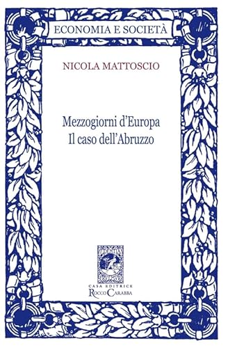 9788863443363: Mezzogiorni d'Europa. Il caso dell'Abruzzo (Economia e societ)