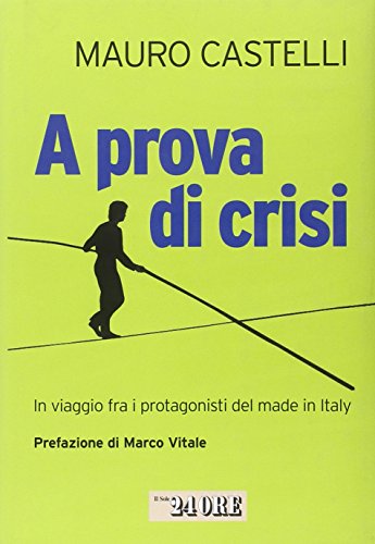 9788863450859: A prova di crisi. In viaggio fra i protagonisti del made in Italy