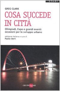 Cosa succede in cittÃ . Olimpiadi, Expo e grandi eventi: occasioni per lo sviluppo urbano (9788863450934) by Clark, Greg