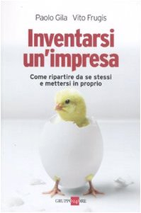 9788863451276: Inventarsi un'impresa. Come ripartire da se stessi e mettersi in proprio