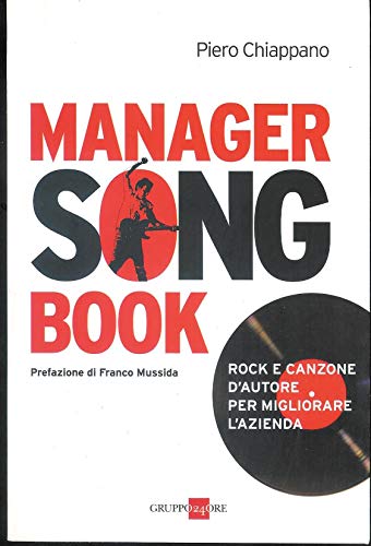 9788863451498: Manager songbook. Rock e canzone d'autore per migliorare l'azienda (Mondo economico)