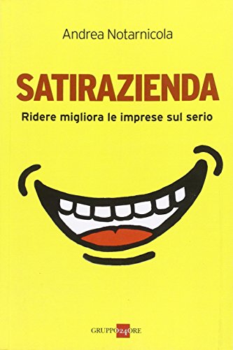 9788863451689: Satirazienda. Ridere migliora le imprese sul serio