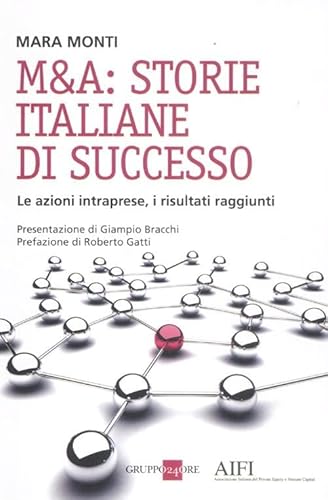 Beispielbild fr M&A: storie italiane di successo. Le azioni intraprese, i risultati raggiunti zum Verkauf von medimops