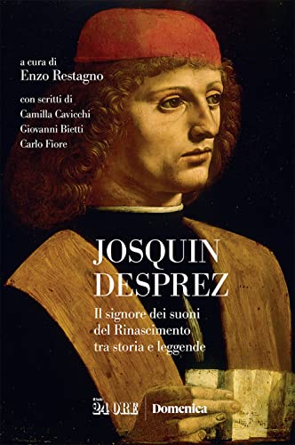 9788863459036: Josquin Desprez. Il signore dei suoni del Rinascimento tra storia e leggende