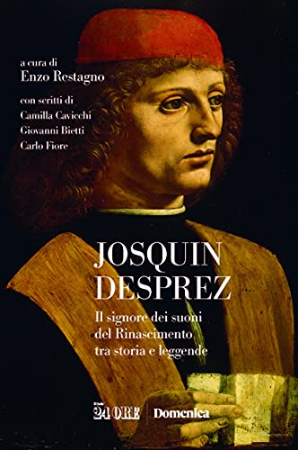 9788863459036: Josquin Desprez. Il signore dei suoni del Rinascimento tra storia e leggende