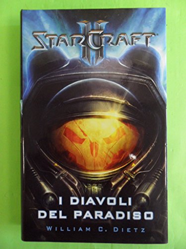 Diavoli del paradiso. Starcraft vol. 1 (9788863466621) by William C. Dietz