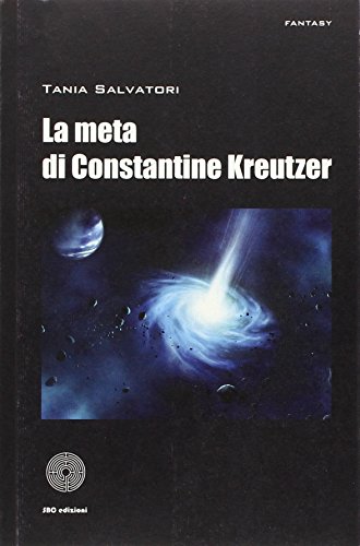 Stock image for La meta di Constantine Kreutzer (Fantasy) for sale by libreriauniversitaria.it