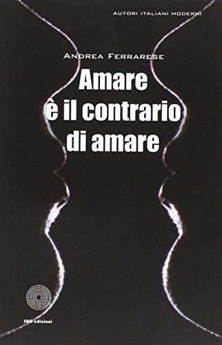 9788863472363: Amare  il contrario di amare (Autori italiani moderni)