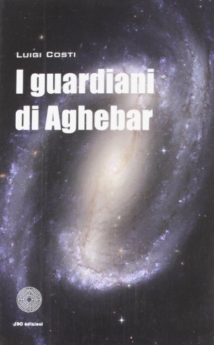 9788863472981: I guardiani di Aghebar (I luoghi e i giorni)