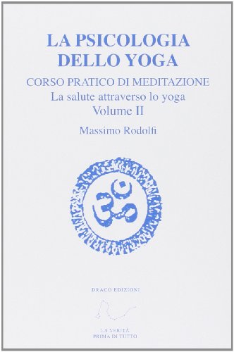 9788863530346: Corso pratico di meditazione. La salute attraverso lo yoga. La psicologia dello yoga (Vol. 2) (Divulgazione esoterica)