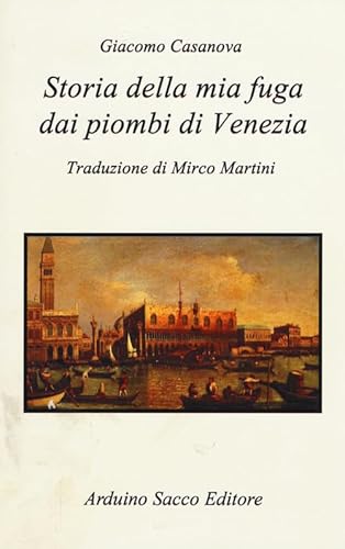 9788863545821: Storia Della Mia Fuga Dai Piombi Di Venezia