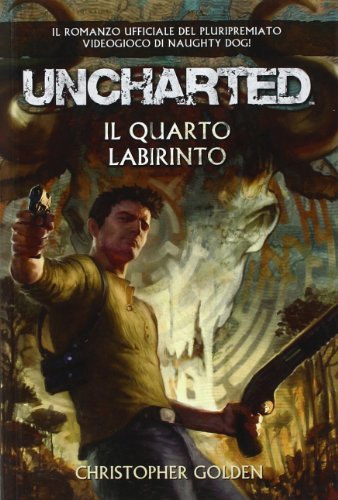 Uncharted: il quarto labirinto (9788863551532) by Christopher Golden