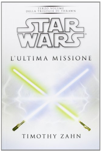 Star Wars. L'ultima missione. La trilogia di Thrawn vol. 3 (9788863551938) by Timothy Zahn