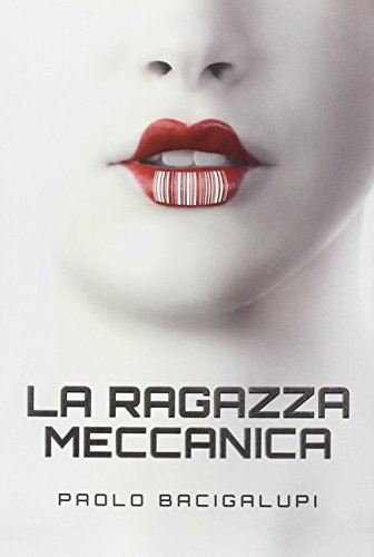 Imagen de archivo de Paolo Bacigalupi - La Ragazza Meccanica (1 BOOKS) a la venta por medimops