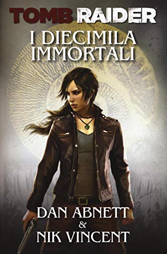Stock image for I diecimila immortali. Tomb Raider (Videogiochi da leggere) for sale by libreriauniversitaria.it