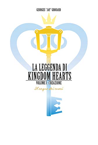 Stock image for La leggenda di Kingdom hearts. Creazione (Vol. 1)