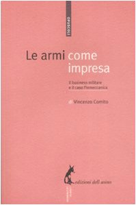 9788863570168: Le armi come impresa. Il business militare e il caso Finmeccanica (Opuscoli)