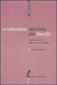 9788863570717: 11 settembre: attentato alle libert? I diritti umani dopo le Torri Gemelle (I libri necessari)