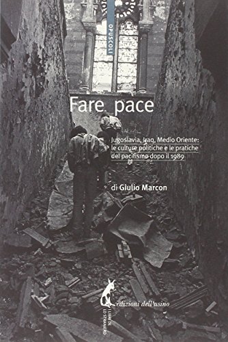 9788863571370: Fare pace. Jugoslavia, Iraq, Medio Oriente: culture politiche e pratiche del pacifismo dopo il 1989 (Opuscoli)