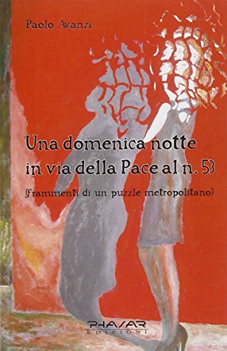 Stock image for Una domenica notte in Via della Pace al n. 53. Frammenti di un puzzle metropolitano for sale by libreriauniversitaria.it