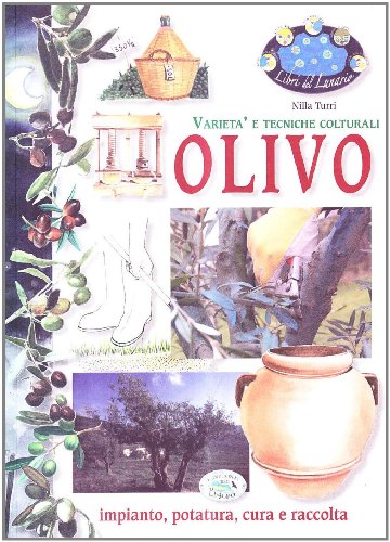 9788863630992: Olivo. Impianto, potatura, cura (Libri del lunario)