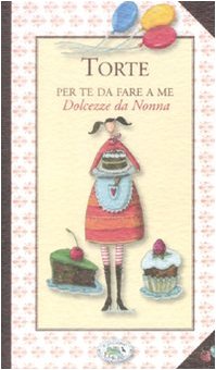 Beispielbild fr Torte. Per te da fare a me. Dolcezze da Nonna zum Verkauf von medimops