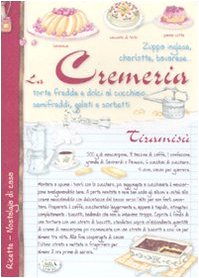 9788863633276: La cremeria. Torte fredde e dolci al cucchiaio, semifreddi, gelati e sorbetti