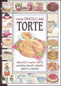 9788863636383: Il nuovo oracolo delle torte. Crostate, biscotti, dolcetti, gelati e cremeria (Libri di terre nostre)