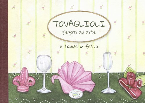 Beispielbild fr Tovaglioli piegati ad arte e tavole in festa zum Verkauf von medimops