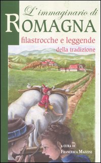 9788863637984: L'immaginario di Romagna. Filastrocche e leggende della tradizione
