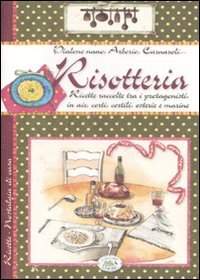 9788863639025: Risotteria. Ricette raccolte tra i protagonisti in aie, corti, cortili, osterie e marine (Nostalgia di casa)