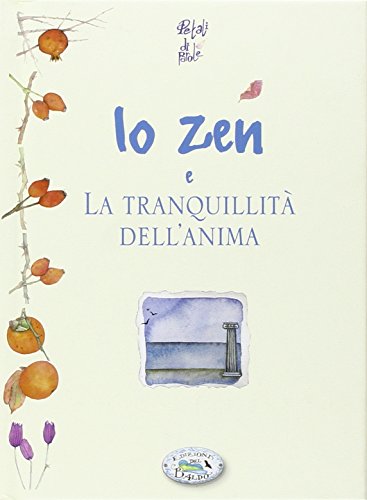 9788863639902: Lo zen e la tranquillit dell'anima (Petali di parole)