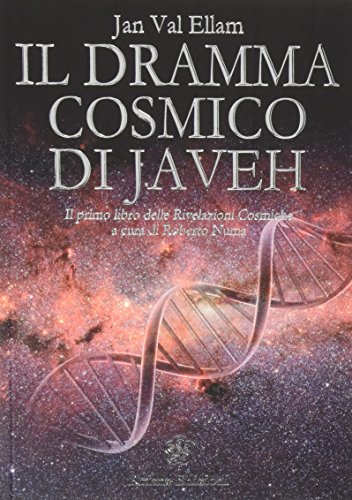 9788863650655: Il dramma cosmico di Javeh. Il primo libro delle rivelazioni cosmiche