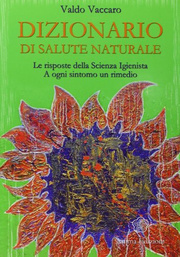 Beispielbild fr Dizionario di salute naturale. Le risposte della scienza igienista. A ogni sintomo un rimedio zum Verkauf von medimops