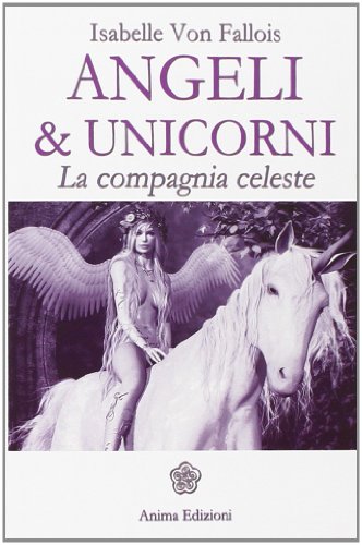 9788863651881: Angeli & Unicorni. La compagnia celeste