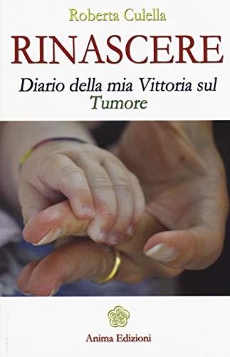 Stock image for Rinascere. Diario della mia vittoria sul tumore for sale by ThriftBooks-Dallas