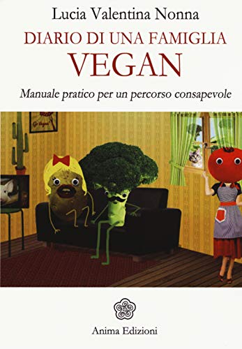 Stock image for Diario di una famiglia vegan. Manuale pratico per un percorso consapevole for sale by Revaluation Books
