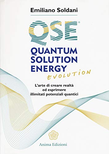 9788863653076: Quantum solution energy evolution. L'arte di creare realt ed esprimere illimitati potenziali quantici